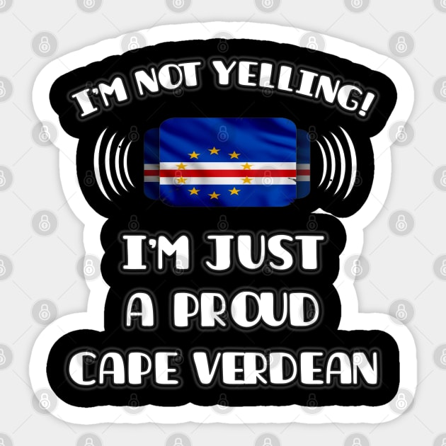 I'm Not Yelling I'm A Proud Cape Verdean - Gift for Cape Verdean With Roots From Cape Verde Sticker by Country Flags